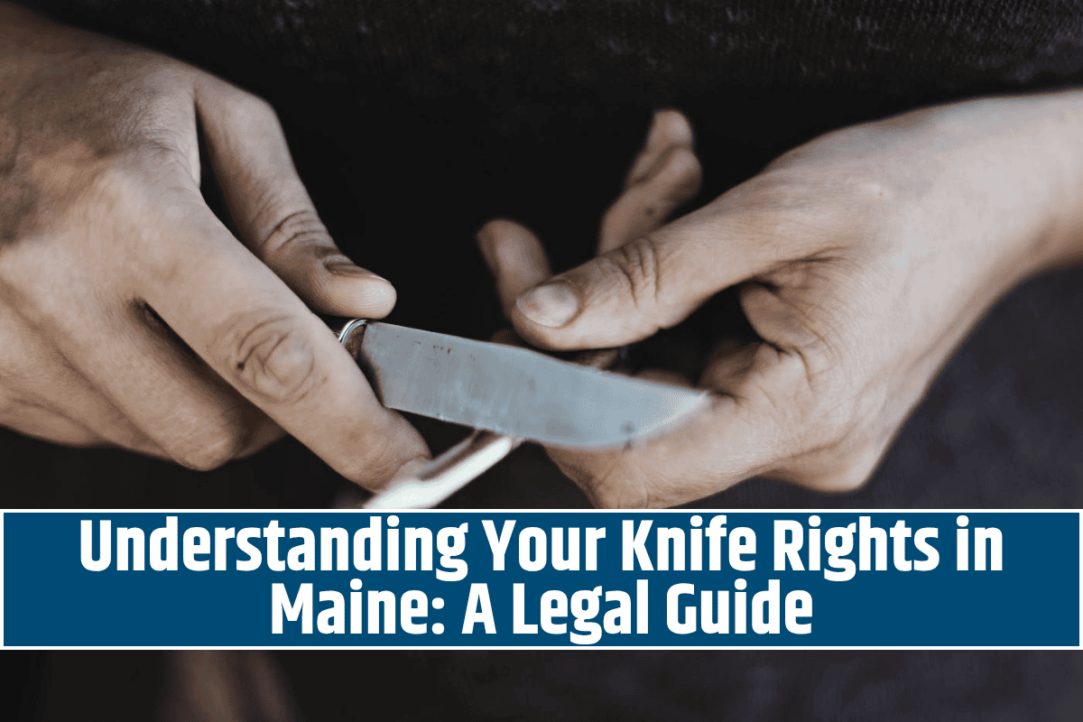 Understanding Your Knife Rights in Maine: A Legal Guide