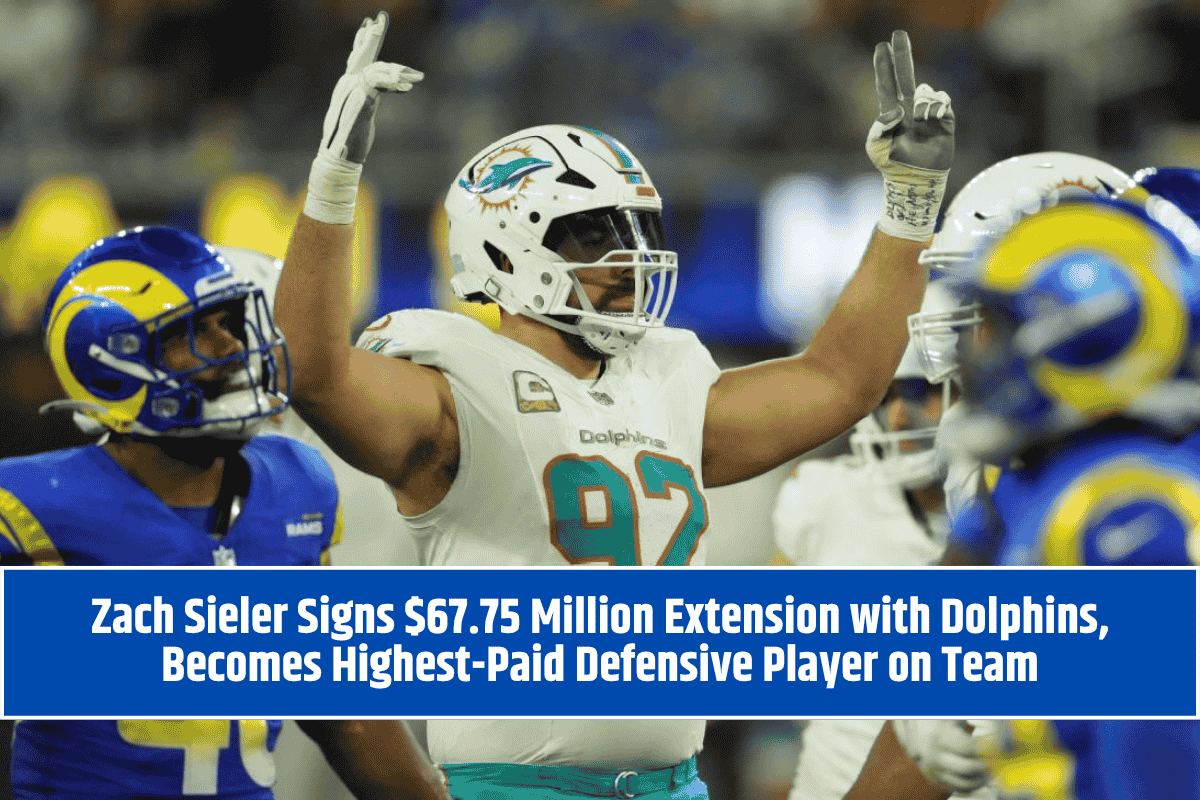 Zach Sieler Signs $67.75 Million Extension with Dolphins, Becomes Highest-Paid Defensive Player on Team